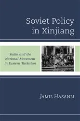 Book cover of Soviet Policy in Xinjiang by Jamil Hasanli