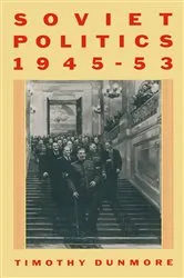 Book cover of Soviet Politics, 1945â€“53 by Timothy Dunmore