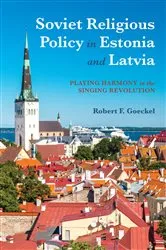 Book cover of Soviet Religious Policy in Estonia and Latvia by Robert F. Goeckel