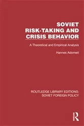 Book cover of Soviet Risk-Taking and Crisis Behavior by Hannes Adomeit