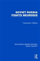 Book cover of Soviet Russia Fights Neurosis by Frankwood E. Williams