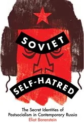 Book cover of Soviet Self-Hatred by Eliot Borenstein