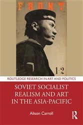 Book cover of Soviet Socialist Realism and Art in the Asia-Pacific by Alison Carroll