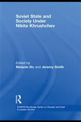 Book cover of Soviet State and Society Under Nikita Khrushchev by Melanie Ilic