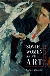 Book cover of Soviet Women and their Art by Rena Lavery