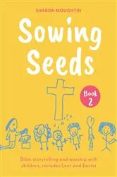 Book cover of Sowing Seeds Book 2 Lent to Trinity Sunday by Sharon Moughtin-Mumby