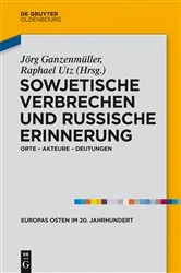 Book cover of Sowjetische Verbrechen und russische Erinnerung by Jörg Ganzenmüller