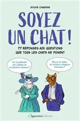 Book cover of Soyez un chat ! by Sylvie Chausse