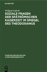 Book cover of Soziale Fragen der Spätrömischen Kaiserzeit im Spiegel des Theodosianus by Wolfgang Seyfarth