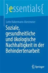 Book cover of Soziale, gesundheitliche und ökologische Nachhaltigkeit in der Behindertenarbeit by Lotte Habermann-Horstmeier