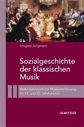 Book cover of Sozialgeschichte der klassischen Musik by Irmgard Jungmann