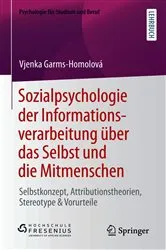 Book cover of Sozialpsychologie der Informationsverarbeitung über das Selbst und die Mitmenschen by Vjenka Garms-Homolová