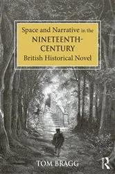 Book cover of Space and Narrative in the Nineteenth-Century British Historical Novel by Tom Bragg
