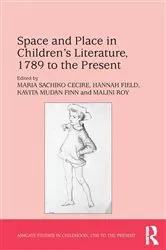 Book cover of Space and Place in Children’s Literature, 1789 to the Present by Maria Sachiko Cecire