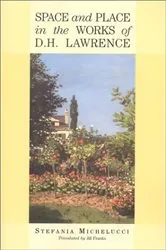 Book cover of Space and Place in the Works of D.H. Lawrence by Stefania Michelucci