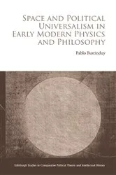 Book cover of Space and Political Universalism in Early Modern Physics and Philosophy by Pablo Bustinduy