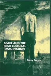 Book cover of Space and the Irish Cultural Imagination by Gerry Smyth