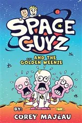 Book cover of Space Guys and the Golden Weenie by Corey Majeau
