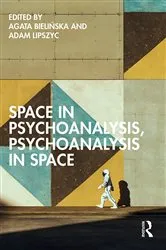 Book cover of Space in Psychoanalysis, Psychoanalysis in Space by Agata Bielińska