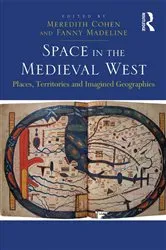 Book cover of Space in the Medieval West by Fanny Madeline