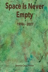 Book cover of Space Is Never Empty 1990s - 2007 by Veronica Caven Aldous