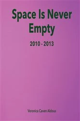 Book cover of Space Is Never Empty 2010 - 2013 (4th ed.) by Caven Aldous, Veronica,