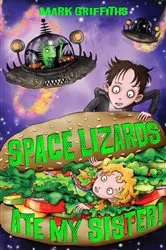 Book cover of Space Lizards Ate My Sister! by Mark Griffiths