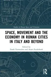 Book cover of Space, Movement and the Economy in Roman Cities in Italy and Beyond by Frank Vermeulen