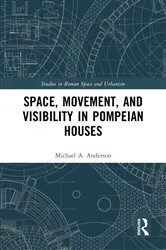 Book cover of Space, Movement, and Visibility in Pompeian Houses by Michael Anderson