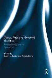 Book cover of Space, Place and Gendered Identities by Kathryne Beebe