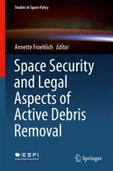 Book cover of Space Security and Legal Aspects of Active Debris Removal by Annette Froehlich