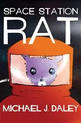 Book cover of Space Station Rat by Michael J. Daley
