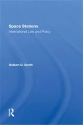 Book cover of Space Stations: International Law And Policy by Delbert D. Smith