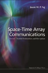 Book cover of Space-time Array Communications: Vector Channel Estimation And Reception by Jason Wee Peng Ng