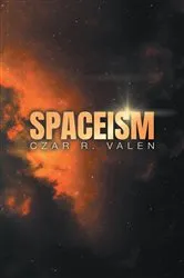 Book cover of Spaceism by Valen, Czar, R.