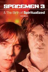 Book cover of Spacemen 3 And The Birth Of Spiritualized by Erik Morse