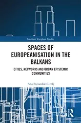Book cover of Spaces of Europeanisation in the Balkans by Ana Pajvančić-Cizelj