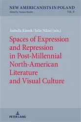 Book cover of Spaces of Expression and Repression in Post-Millennial North-American Literature and Visual Culture by Tomasz Basiuk
