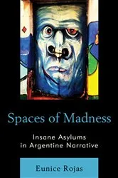 Book cover of Spaces of Madness by Eunice Rojas