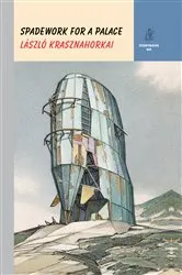 Book cover of Spadework for a Palace (Storybook ND Series) by László Krasznahorkai