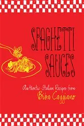 Book cover of Spaghetti Sauces by Biba Caggiano