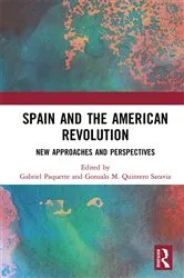Book cover of Spain and the American Revolution by Gabriel Paquette