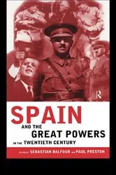Book cover of Spain and the Great Powers in the Twentieth Century by Sebastian Balfour
