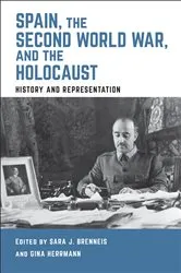 Book cover of Spain, the Second World War, and the Holocaust by Sara J. Brenneis