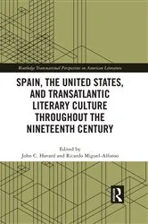 Book cover of Spain, the United States, and Transatlantic Literary Culture throughout the Nineteenth Century by John C. Havard