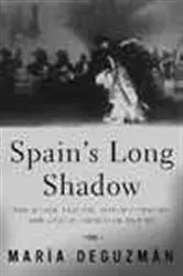 Book cover of Spain's Long Shadow by María DeGuzmán