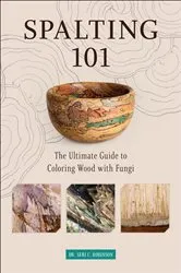 Book cover of Spalting 101 by Dr. Seri C. Robinson