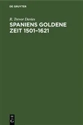 Book cover of Spaniens goldene Zeit 1501–1621 by R. Trevor Davies