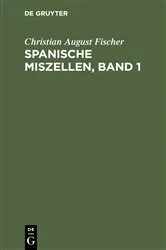 Book cover of Spanische Miszellen, Band 1 by Christian August Fischer
