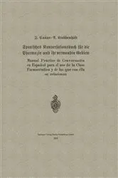 Book cover of Spanisches Konversationsbuch für die Pharmazie und ihr verwandte Gebiete / Manual Práctico de Conversación en Español para el uso de la Clase Farmacéutica y de las que con élla se relacionan by F. Cañas